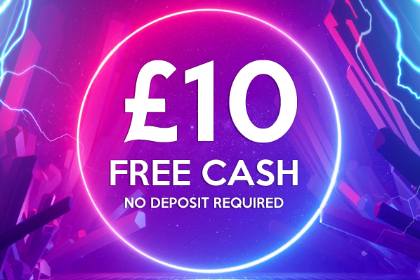 Get £10 Free Cash. No Deposit Required.
