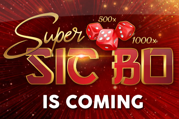 Super Sic Bo Is Coming
